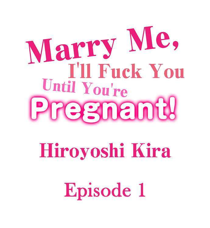 [Hiroyoshi Kira]Marry Me, I'll Fuck You Until You're Pregnant!(Ch.1-31) [English] Page 1