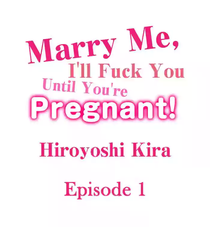 [Hiroyoshi Kira]Marry Me, I'll Fuck You Until You're Pregnant!(Ch.1-31) [English]
