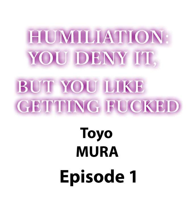 [Anthology]Humiliation: You Deny It, but You Like Getting Fucked(Ch.1-12) [English] Page 2