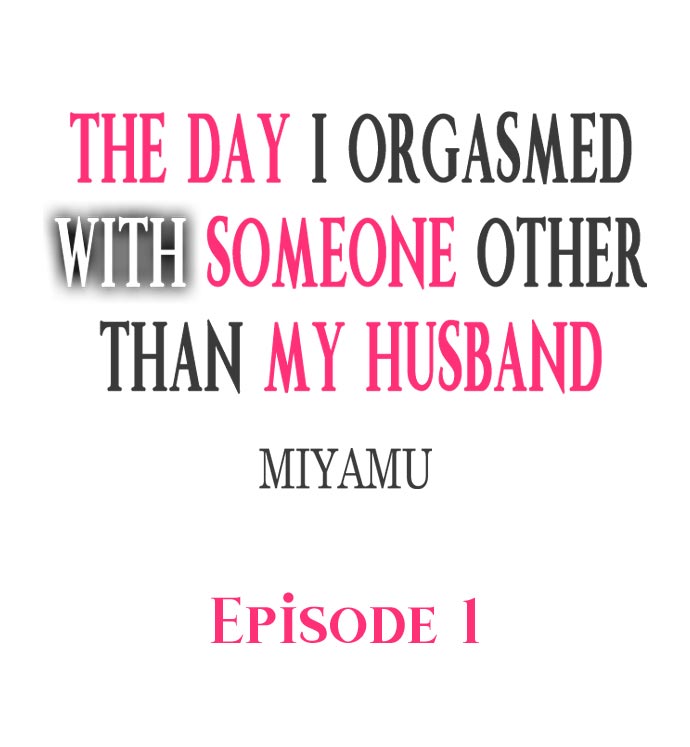 [Miyamu]The Day I Orgasmed With Someone Other Than My Husband(Ch.1-15) [English] Page 2