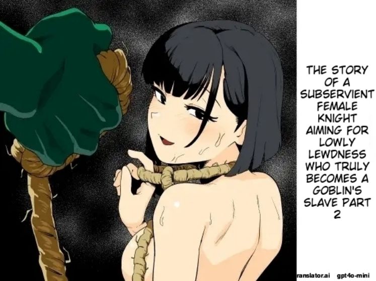 The Story of How a Masochistic Female Knight Looking to Get Gangbanged by Weaklings Became a Goblin Slave for Real; Part 2 Page 1