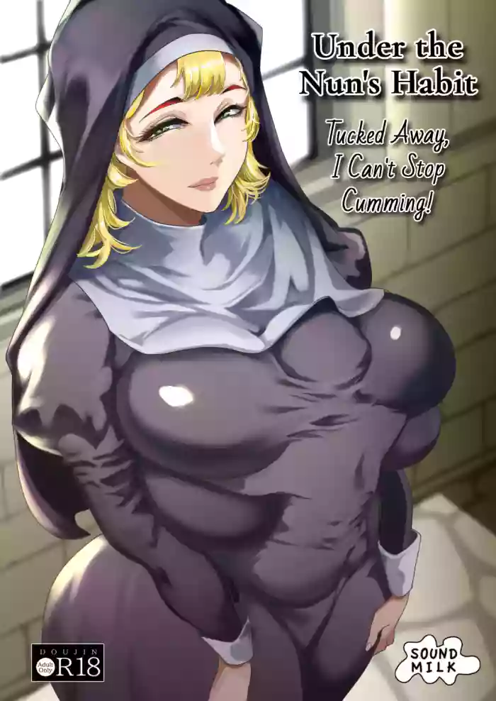 [Sound MILK (Otochichi)]Sister no Fuku no Naka ~Fuku no Naka ni Shimawarete Nandomo Shasei suru Boku~ | Under the Nun's Habit. Tucked Away, I Can't Stop Cumming![English] [Digital]