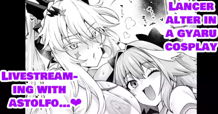 [Ankoman]Gal Chichiue Alter, Astolfo kara Gal o Manabu... | LANCER ALTER IN A GYARU COSPLAY, LIVESTREAM-ING WITH ASTOLFO... ❤(Fate/Grand Order) [English]