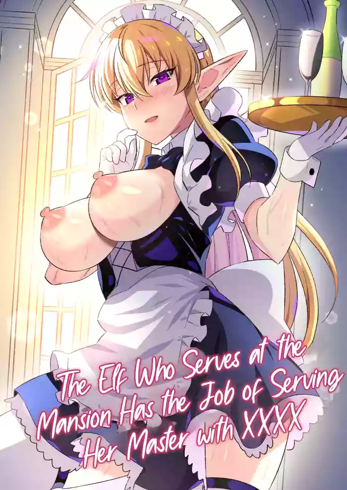 [Nyan Kotatsu (Nyaruko)]Oyashiki ni Tsukaeru Elf wa Goshujin-sama ni XXXX de Gohoushi Suru no ga Shigoto desu | The Elf Who Serves at the Mansion Has the Job of Serving Her Master with XXXX[English] [LKK•Scans]